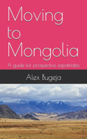 Moving to Mongolia: A guide for prospective expatriates