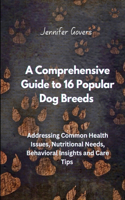 A Comprehensive Guide to 16 Popular Dog Breeds
