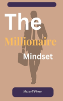 Millionaire Mindset: Unlocking the Secrets to wealth and success