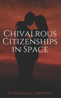Chivalrous Citizenships in Space