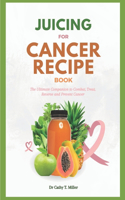 Juicing for Cancer Recipe Book