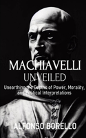 Machiavelli Unveiled