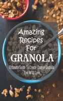 Amazing Recipes For Granola: Ultimate Guide To Create Unique Granola You Will Love: Canadian National Granola Recipe