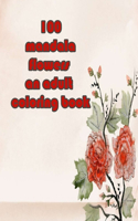 100 mandala flowers an adults coloring books