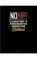 No Sleep. No Money. No Life. Elementary & Kindergarten Education Student: 3 Column Ledger(1125 3 Column Ledger)