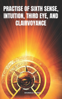 Practise of Sixth Sense, Intuition, Third Eye, and Clairvoyance