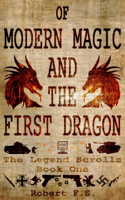 Of Modern Magic and the First Dragon