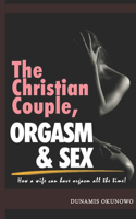 The Christian Couple, Orgasm and Sex