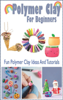 Polymer Clay For Beginners