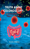 Truth about colonoscopy