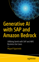 Generative AI with SAP and Amazon Bedrock: Utlilizing Genai with SAP and AWS Business Use Cases