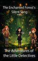 The Enchanted Forests Silent Song: (US Edition)(3 The Adventures of the Little Detectives)