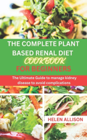 Complete Plant Based Renal Diet Cookbook for Beginners