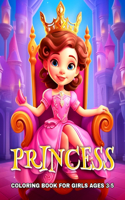 Princess Coloring Book for Girls Ages 3-5: Coloring Pages for Kids, Toddlers, and Preschoolers with Cute Princesses