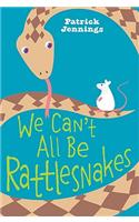 We Can't All Be Rattlesnakes