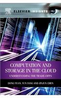 Computation and Storage in the Cloud: Understanding the Trade-Offs (Elsevier Insights)