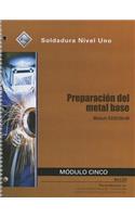 Preparacion del Metal Base Modulo Cinco: Modulo ES29105-09: Soldadura Nivel Uno