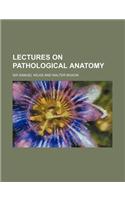 Lectures on Pathological Anatomy: (English)