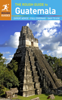 The The Rough Guide to Guatemala (Travel Guide) Rough Guide to Guatemala (Travel Guide): Includes Copan, Honduras
