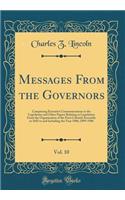 Messages From the Governors, Vol. 10: Comprising Executive Communications to the Legislature and Other Papers Relating to Legislation From the Organization of the First Colonial Assembly in 1683 to and Including the Year 1906; 1899-1906 (Classic Re