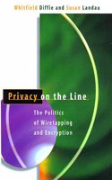 Privacy on the Line â€“ The Politics of Wiretapping & Encryption: Politics of Wiretapping and Encryption