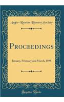 Proceedings: January, February and March, 1898 (Classic Reprint)