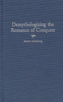 Demythologizing the Romance of Conquest