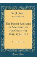 The Parish Register of Manfield, in the County of York, 1594-1812 (Classic Reprint)