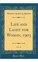 Life and Light for Woman, 1903, Vol. 33 (Classic Reprint)