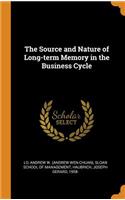 The Source and Nature of Long-Term Memory in the Business Cycle