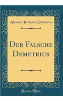 Der Falsche Demetrius (Classic Reprint)