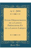 Etude DÃ©monstrative de la Langue PhÃ©nicienne Et de la Langue Libyque (Classic Reprint)