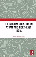 Muslim Question in Assam and Northeast India