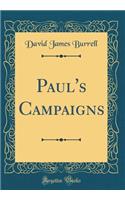 Paul's Campaigns (Classic Reprint)