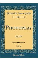 Photoplay, Vol. 34: July, 1928 (Classic Reprint): July, 1928 (Classic Reprint)