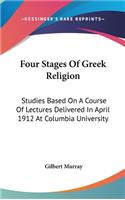 Four Stages Of Greek Religion: Studies Based On A Course Of Lectures Delivered In April 1912 At Columbia University