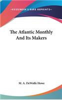 The Atlantic Monthly And Its Makers