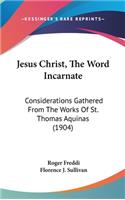 Jesus Christ, The Word Incarnate