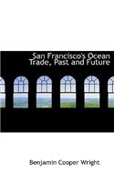 San Francisco's Ocean Trade, Past and Future