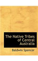The Native Tribes of Central Australia: (English)