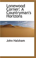 Lonewood Corner: A Countryman's Horizons