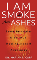I Am the Smoke from Ashes