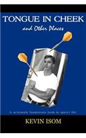 Tongue in Cheek and Other Places