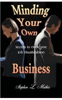 Minding Your Own Business: Secrets to Overcome Job Dissatisfaction