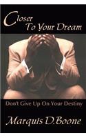 Closer to Your Dream