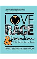 Love, Race, and Liberation; 'Til the White Day is Done