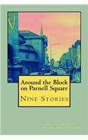 Around the Block on Parnell Square: Nine Stories