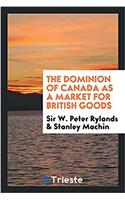 The Dominion of Canada as a market for British goods