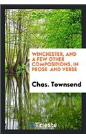Winchester, and a few other compositions, in prose  and verse