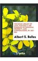 The Home Library of Law; Volume V; The Pledging of Personal Property, and Corporations, pp. 687-864